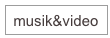 musik&video 